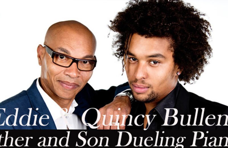 Eddie and Quincy Bullen:  Father and Son on Dueling Pianos