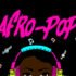 Afro pop is making the world stop, listen and dance
