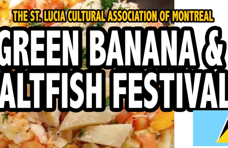 The St. Lucia Cultural Association of Montreal presents The Green Banana and Saltfish Festival